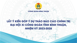 Lấy ý kiến góp ý về Dự thảo Báo cáo Chính trị trình Đại hội Công đoàn tỉnh lần thứ XI, NK 2023-2028