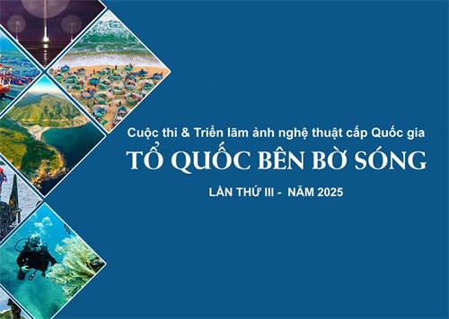 Cuộc thi và Triển lãm ảnh nghệ thuật cấp quốc gia "Tổ quốc bên bờ sóng" lần thứ III, năm 2025